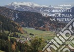 Dobbiaco e le meraviglie della Val Pusteria libro