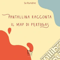 Pantallina racconta il MAP di Perfugas libro