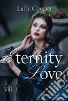 Eternity love. Vol. 1 libro di Cooper Lally