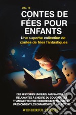 Contes de fées pour enfants. Une superbe collection de contes de fées fantastiques. Vol. 10 libro