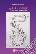 Zitti e buoni. Vi racconto una storia libro