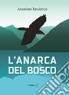 L'anarca del bosco libro