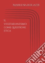Il vegetarianesimo come questione etica