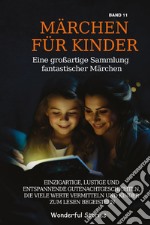 Märchen für Kinder. Eine großartige Sammlung fantastischer Märchen. Vol. 11 libro