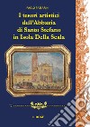 I tesori artistici dell'abbazia di Santo Stefano in Isola della Scala libro