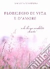 Florilegio di vita e d'amore. Echi di una sensibilità vibrante libro di Correzzola Carlotta