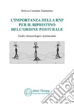 L'importanza della RNP per il ripristino dell'ordine posturale. Studio chinesiologico sperimentale libro