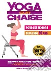 Yoga sur chaise. Pour les seniors de plus de 60 ans libro