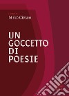 Un goccetto di poesie libro di Ciesco Mirko