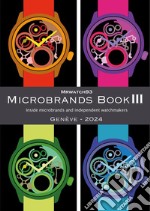 Microbrands Book III. Genève edition 2024. Inside microbrands and independent watchmakers