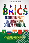 BRICS. O surgimento de uma nova ordem mundial libro