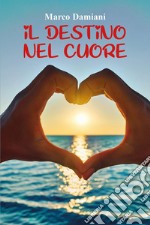 Il destino nel cuore libro