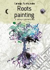 Roots painting. A journey to your family tree libro di Kunkunate Sahaja