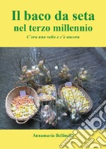 Il baco da seta nel terzo millennio. C'era una volta e c'è ancora