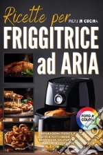 Ricette friggitrice ad aria