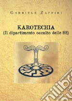 Karotechia. (Il dipartimento occulto delle SS) libro