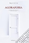 Agorafobia libro di Goldoni Ruggero