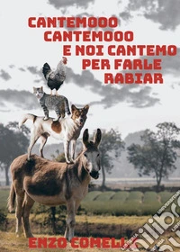 Cantemo, cantemo e noi cantemo per farle rabiar