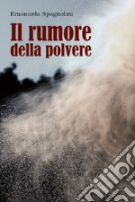 Il rumore della polvere libro