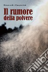 Il rumore della polvere libro