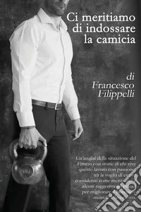 Ci meritiamo di indossare la camicia
