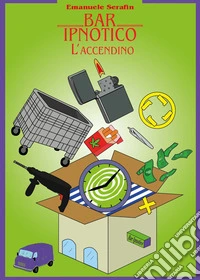 Bar ipnotico. L'accendino libro