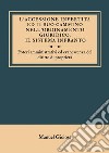 L'accessione invertita ed il suo cammino nell'ordinamento giuridico. Il sistema infranto. Poteri amministrativi ed evanescenza del diritto di proprietà libro di Gioiosa Manuel