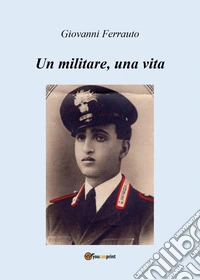Un militare, una vita libro
