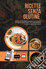 Ricette senza glutine. Con QR Code libro