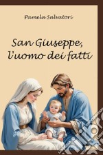 San Giuseppe, l'uomo dei fatti