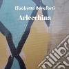 Arlecchina libro di Beneforti Elisabetta