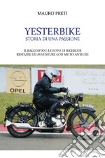 Yesterbike. Storia di una passione libro