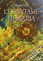 Le fantasie di Maria libro