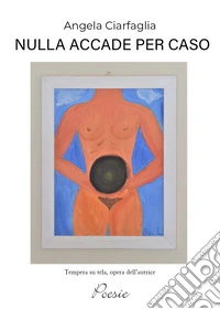 Nulla accade per caso