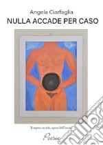 Nulla accade per caso