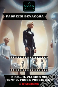 E se... il viaggio nel tempo, fosse possibile?. Vol. 1 libro