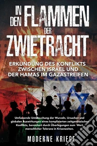 In den Flammen der Zwietracht. Erkundung des Konflikts zwischen Israel und der Hamas im Gazastreifen libro