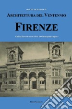 Architettura del ventennio. Firenze. Guida illustrata con oltre 100 immagini d'epoca libro