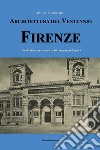Architettura del ventennio. Firenze. Guida illustrata con oltre 100 immagini d'epoca libro di De Bartolo Simone