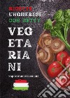 Ricette ungheresi con Betty vegetariani libro