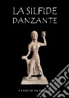 La silfide danzante libro di Vetrano Ottavio