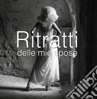 Ritratti delle mie spose