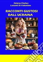 Racconti gustosi dall'Ucraina libro