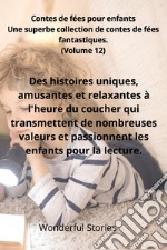 Contes de fées pour enfants. Une superbe collection de contes de fées fantastiques. Vol. 12 libro