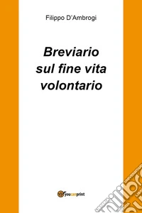 Breviario sul fine vita volontario libro