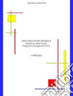 Organizzazione generale. Gestione delle risorse. Project Management (PM). Appendici libro