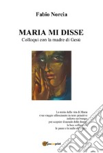 Maria mi disse. Colloqui con la madre di Gesù libro