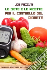 Le diete e le ricette per il controllo del diabete libro