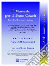 1° manuale per il team coach. Team-CARE, insieme vinciamo libro di Laganà Marco
