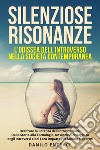 Silenziose risonanze. L'odissea dell'introverso nella società contemporanea libro